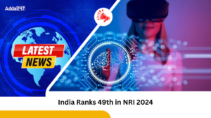 India Ranks 49th in Network Readiness Index (NRI) 2024