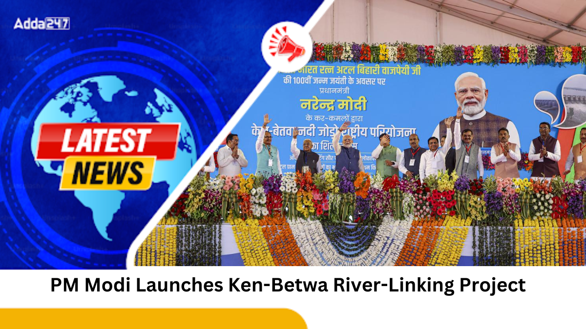 PM Modi Launches Ken-Betwa River-Linking Project