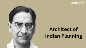 Who is Known as the Architect of Indian Planning?