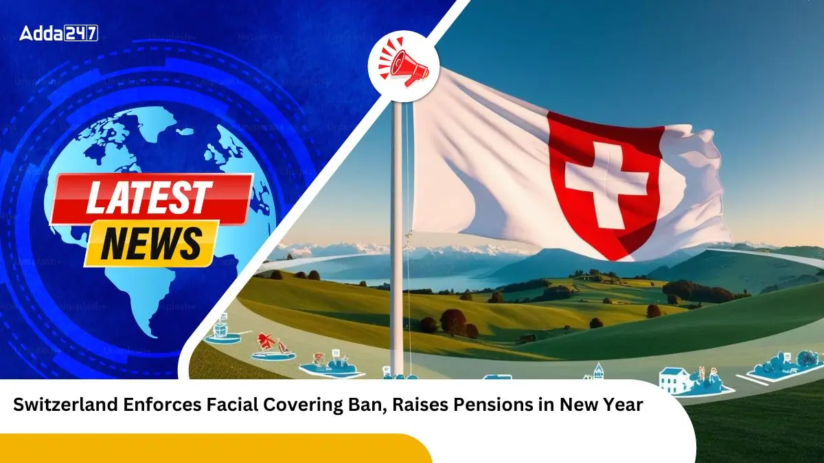 Switzerland Enforces Facial Covering Ban, Raises Pensions in New Year