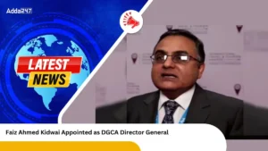 Faiz Ahmed Kidwai Appointed as DGCA Director General