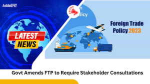 Govt Amends FTP to Require Stakeholder Consultations