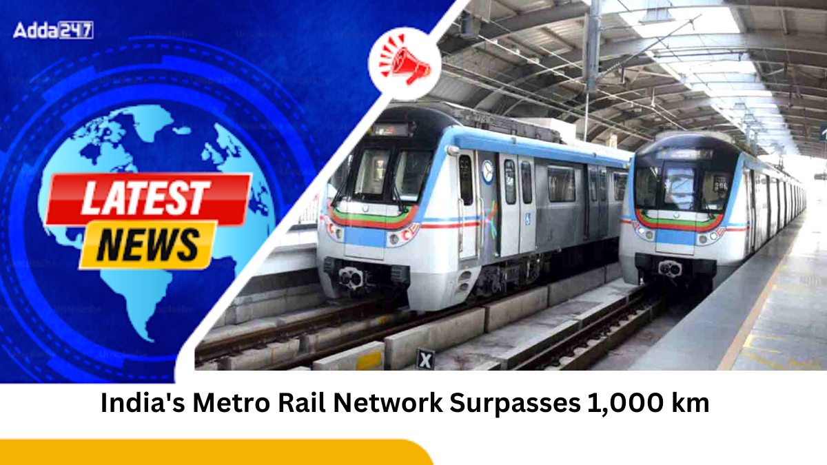 India's Metro Rail Network Surpasses 1,000 km, Becoming World's Third Largest