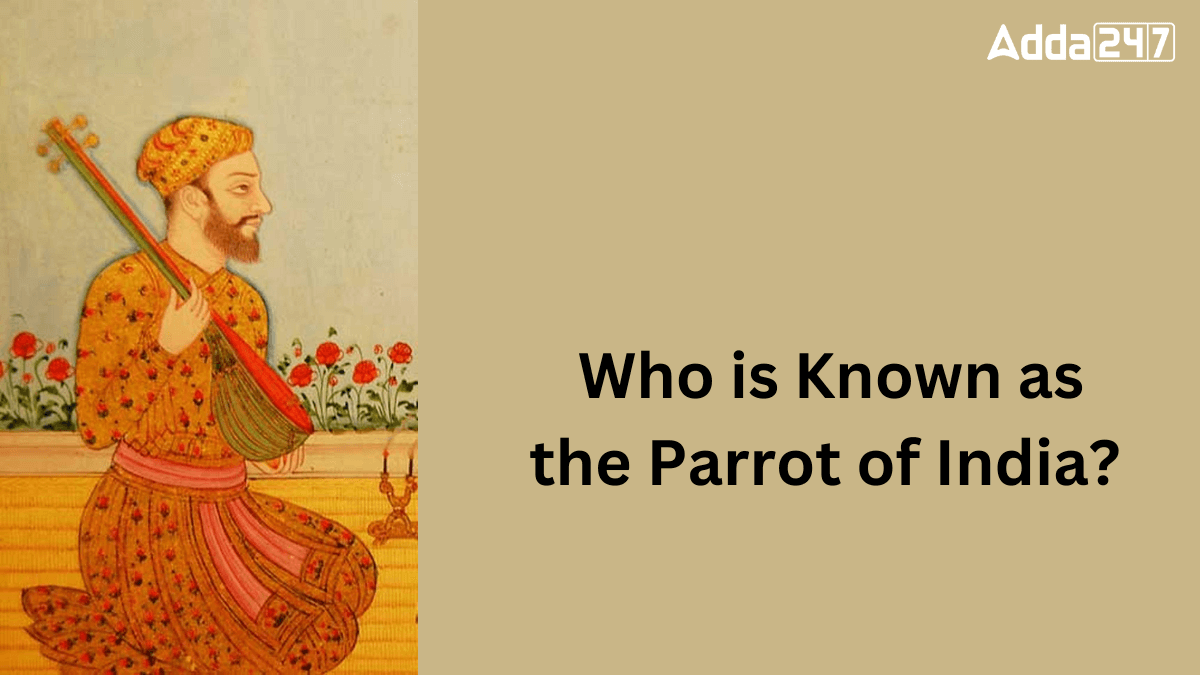 Who is Known as the Parrot of India? Know the Name