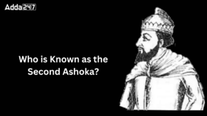 Who is Known as the Second Ashoka? Know the Name