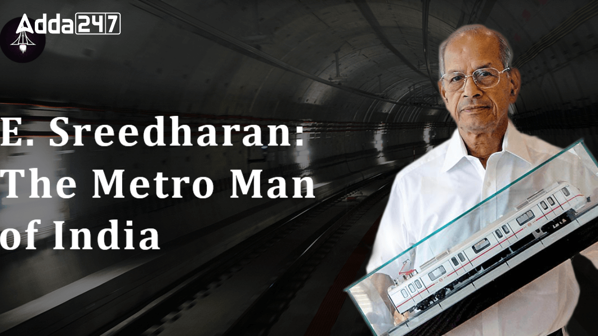 Who is Known as the Metro Man of India?