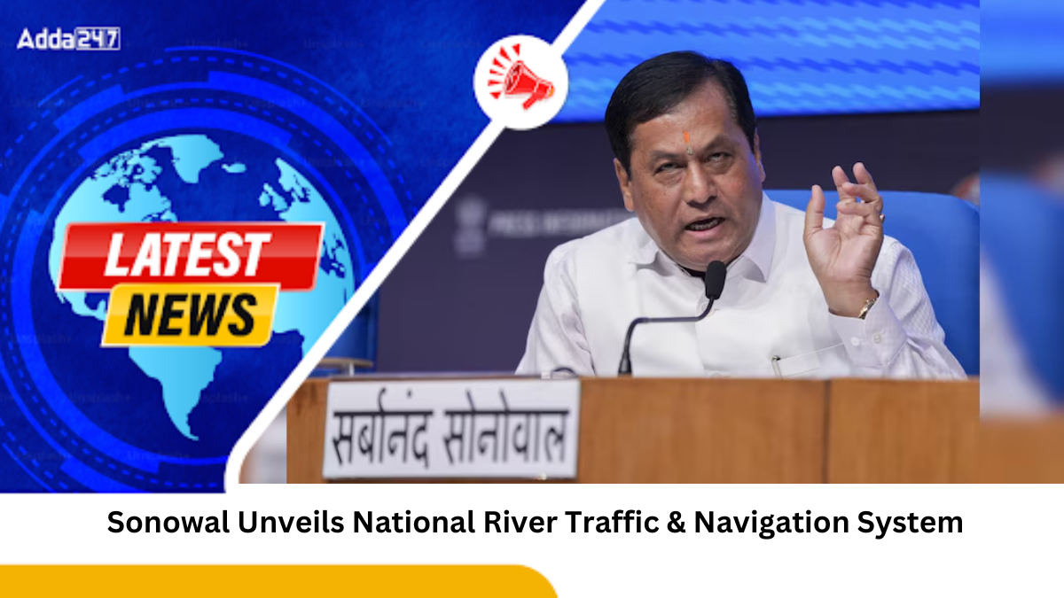 Union Minister Sonowal Unveils National River Traffic & Navigation System