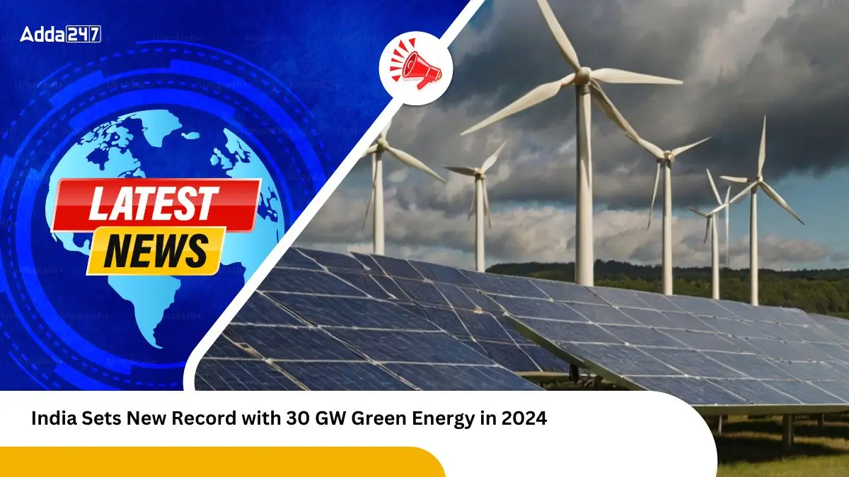 India Sets New Record with 30 GW Green Energy in 2024