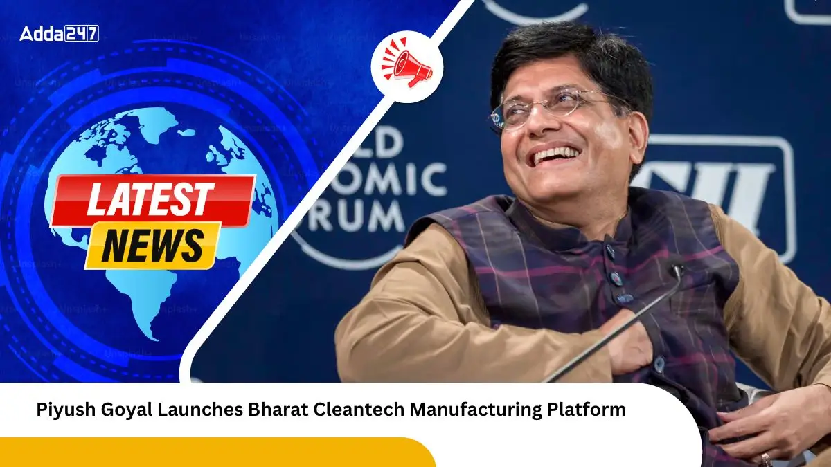 Piyush Goyal Launches Bharat Cleantech Manufacturing Platform