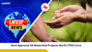 Govt Approves 56 Watershed Projects Worth ₹700 Crore