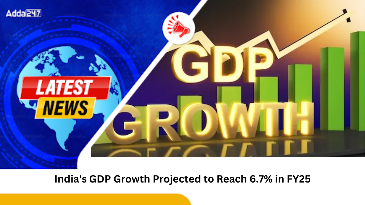 India's GDP Growth Projected to Reach 6.7% in FY25