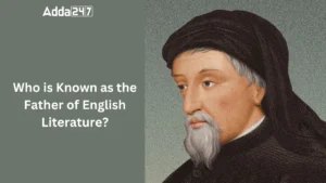 Who is Known as the Father of English Literature? Know the Name