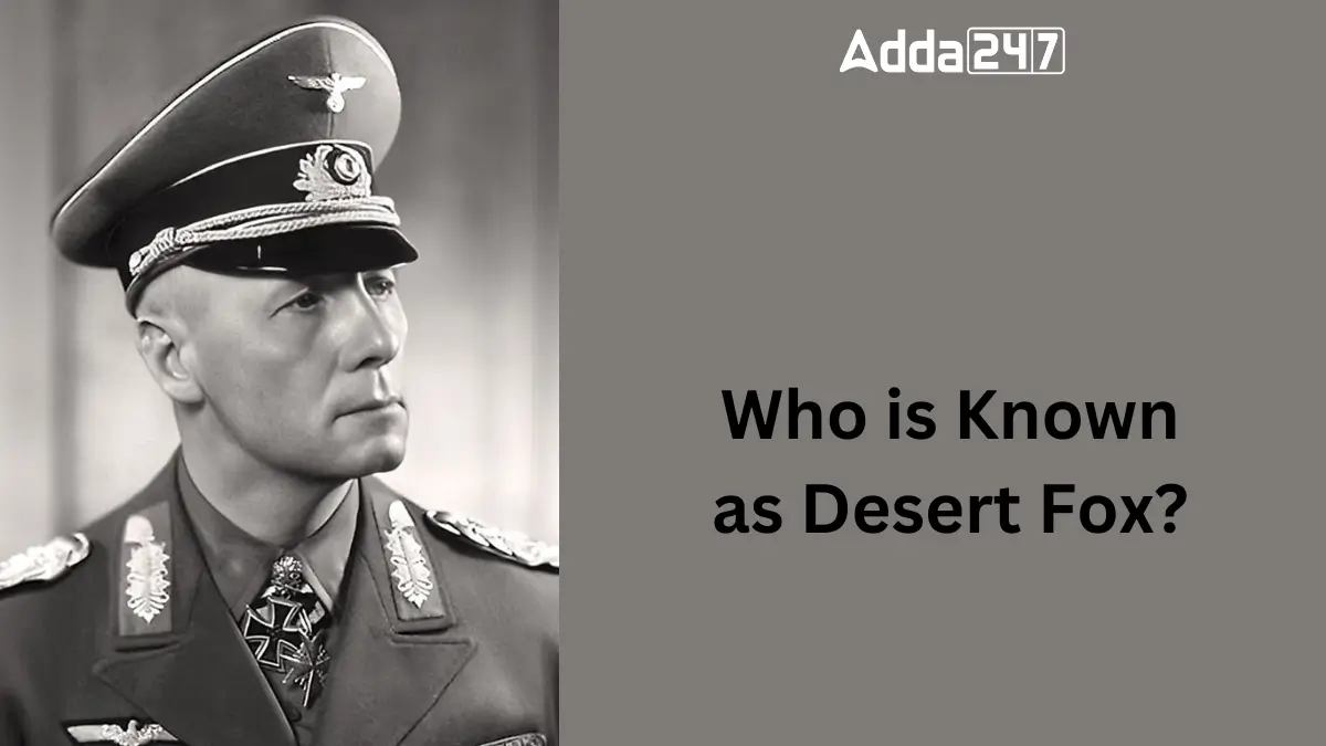 Who is Known as Desert Fox