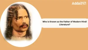 Who is Known as the Father of Modern Hindi Literature?