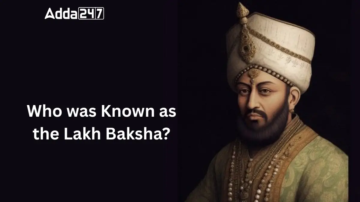 Who was Known as the Lakh Baksha