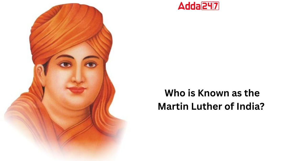 Who is Known as the Martin Luther of India? Know the Name