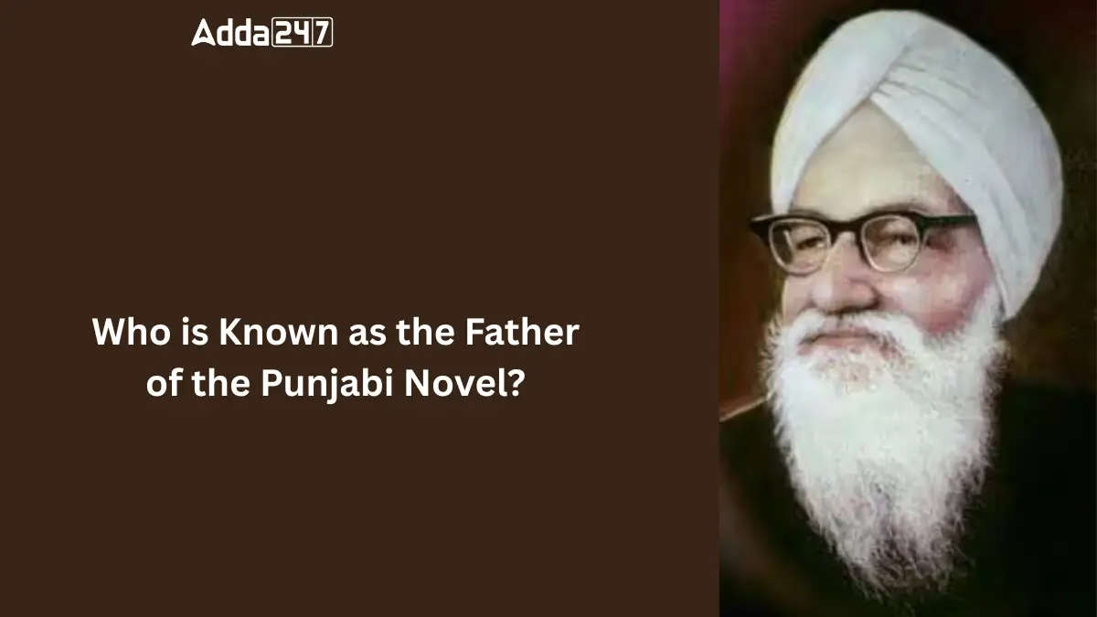 Who is Known as the Father of the Punjabi Novel?