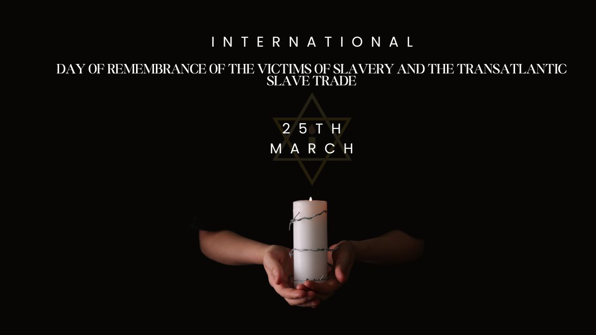 The International Day of Remembrance of the Victims of Slavery and the Transatlantic Slave Trade