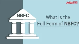 NBFC Full Form, Know About Its Meaning, History, Role and Services