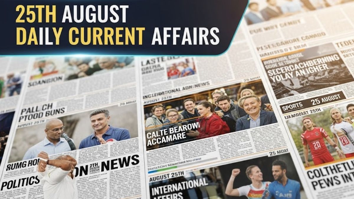 Daily Current Affairs 25th August Daily News Headlines (Daily GK Update)