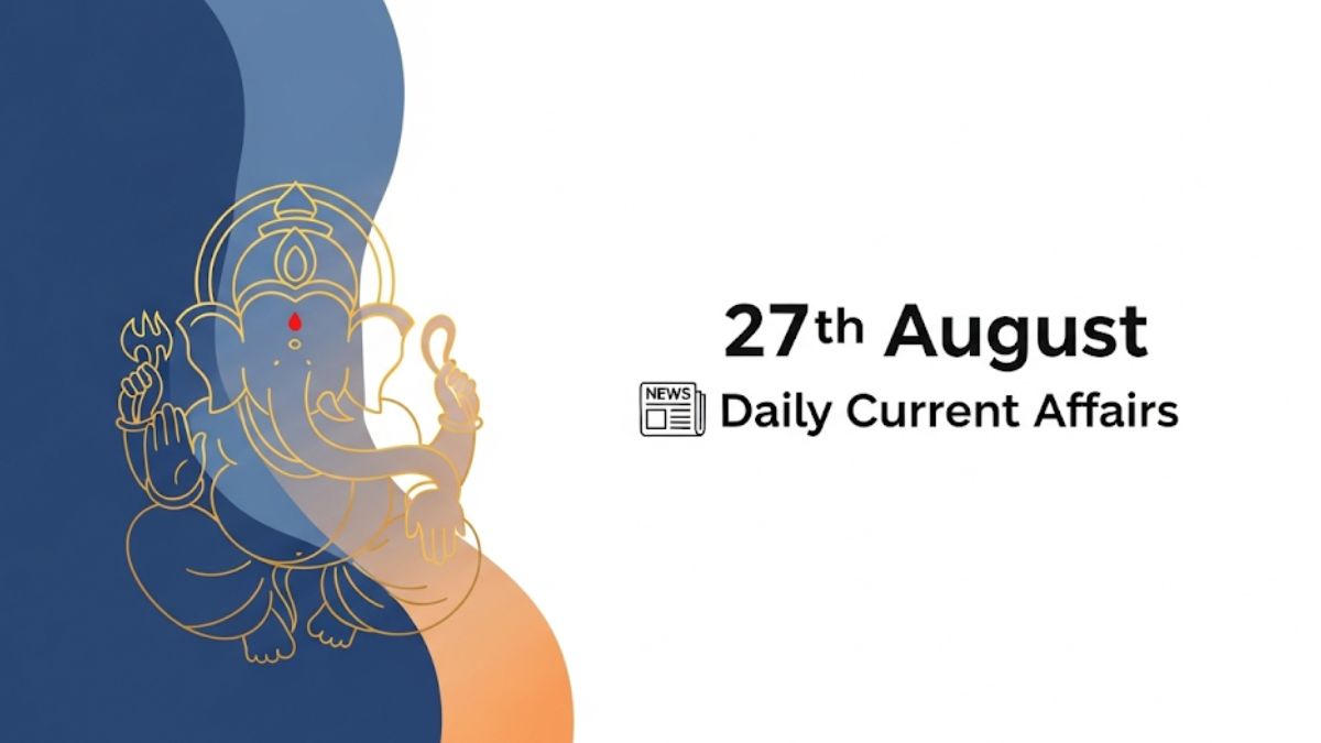 Daily Current Affairs 27th August Daily News Headlines (Daily GK Update)
