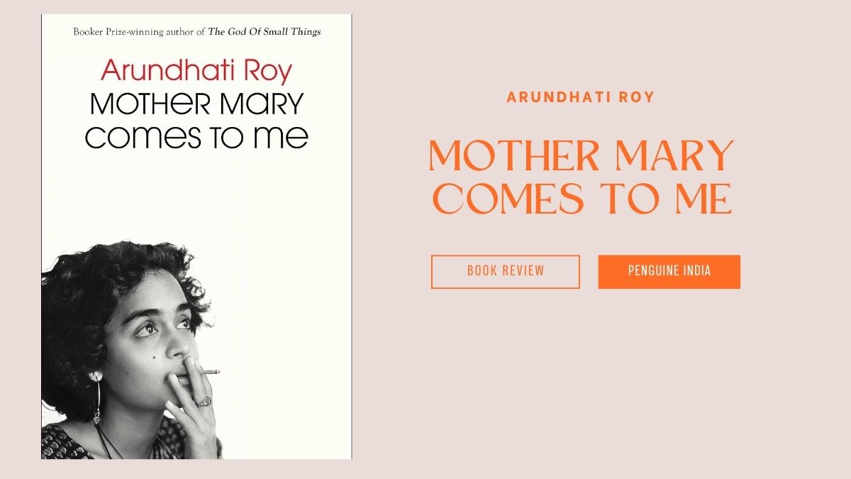 Arundhati Roy’s Memoir 'Mother Mary Come To Me' Released
