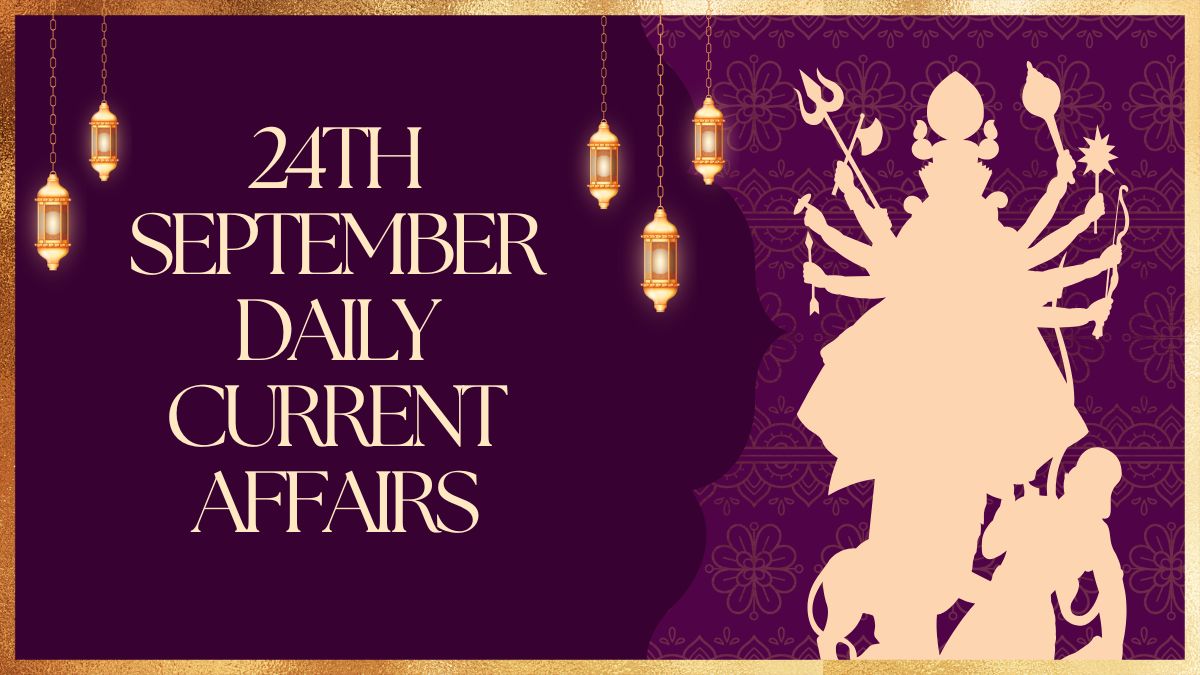 Daily Current Affairs 24th September, 2025, Important News Headlines (Daily GK Update)