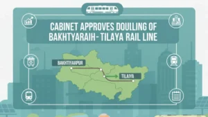 Cabinet Approves Doubling of Bakhtiyarpur–Tilaiya Rail Line