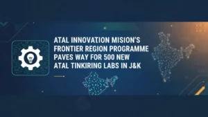 500 New Atal Tinkering Labs Announced for Jammu & Kashmir