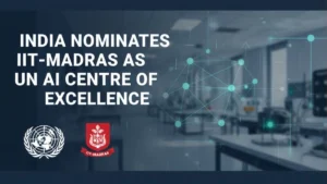 India Nominates IIT-Madras as UN AI Centre of Excellence