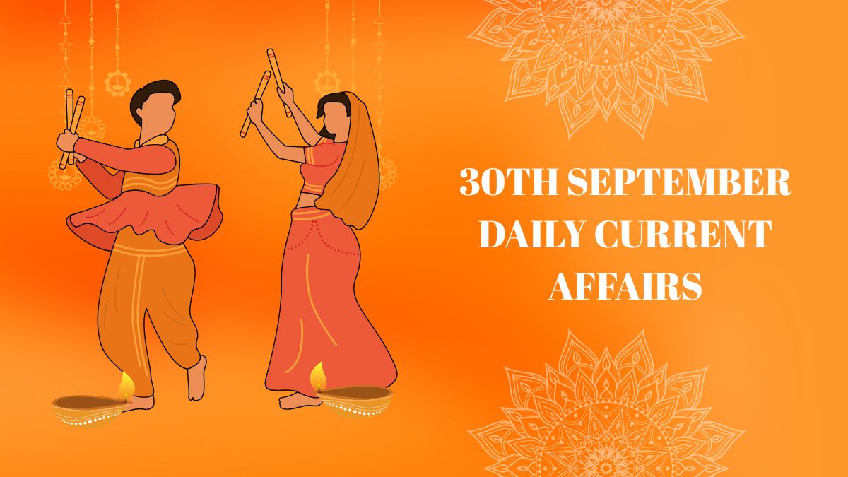 Daily Current Affairs 30th September, 2025, Important News Headlines (Daily GK Update)