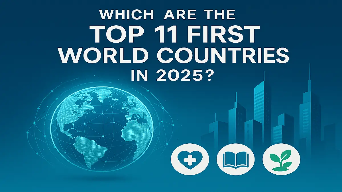 Which Are the Top 11 First World Countries in 2025?