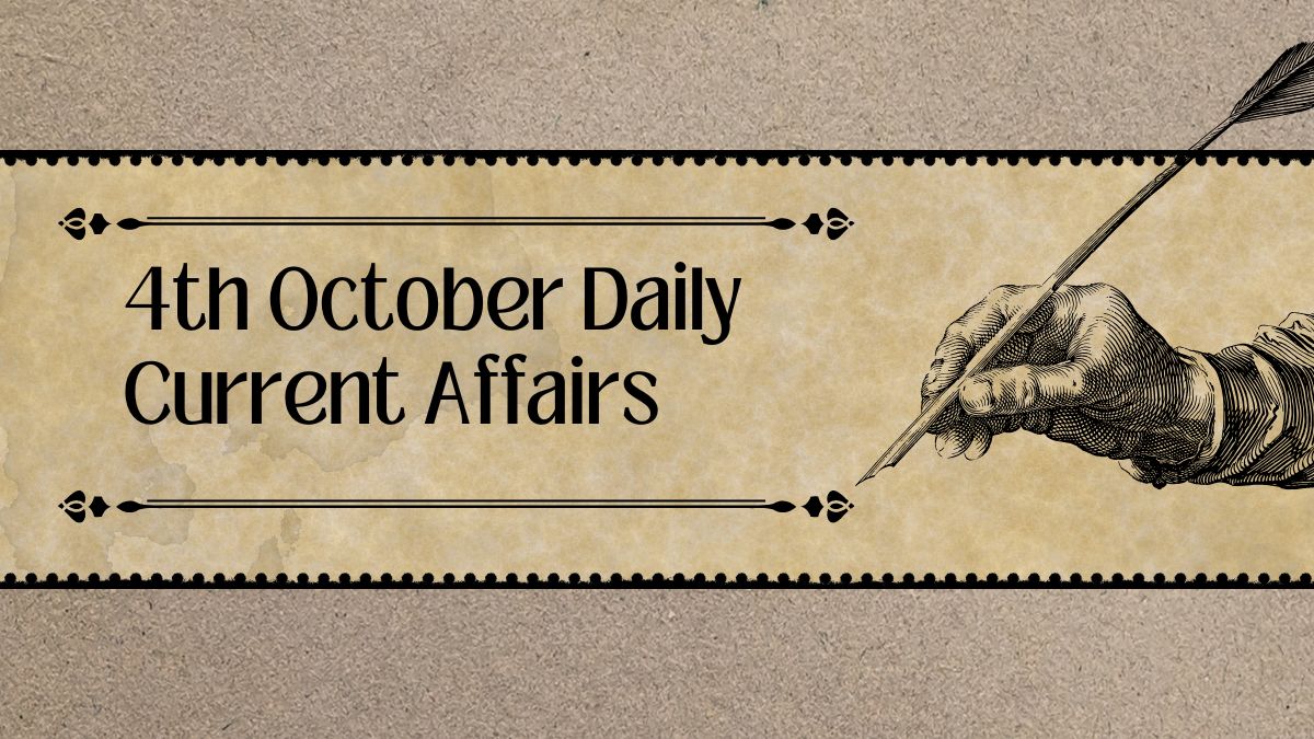 Daily Current Affairs 4th October 2025, Important News Headlines (Daily GK Update)