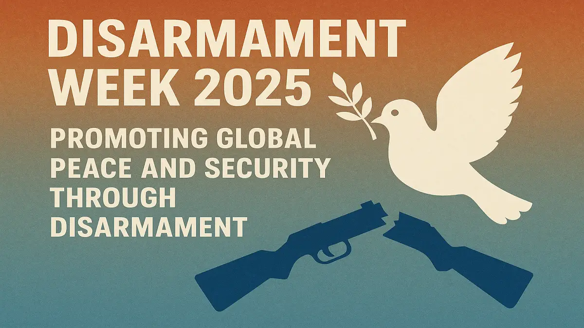 Disarmament Week 2025: Promoting Global Peace and Security through Disarmament