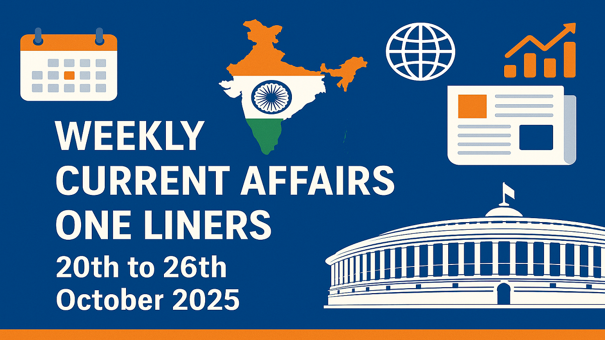 Weekly Current Affairs One Liners 20th to 26th of October, 2025