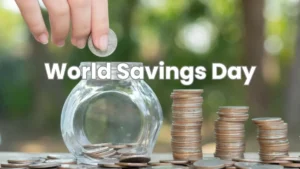 World Savings Day 2025, Know Date, History, Theme and Significance