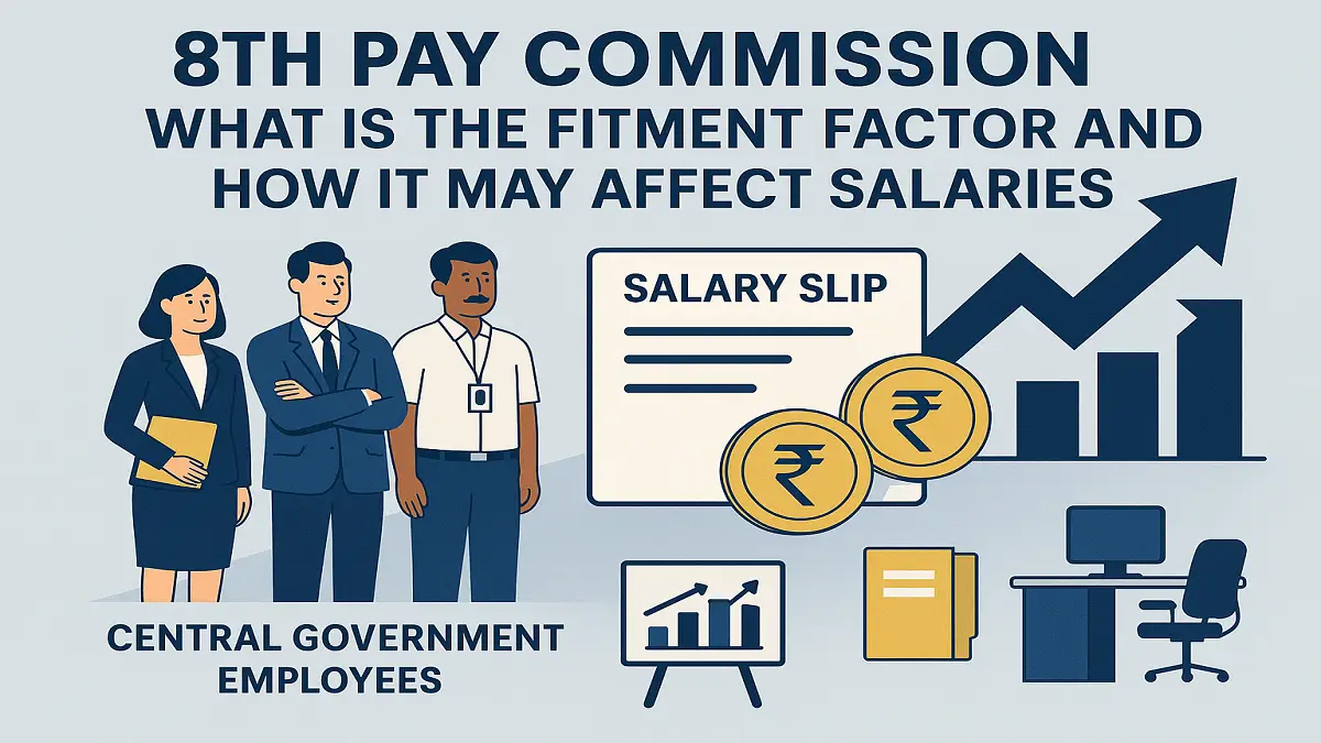8th Pay Commission: What Is the Fitment Factor and How It May Affect Salaries