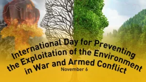 International Day for Preventing the Exploitation of the Environment in War and Armed Conflict 2025