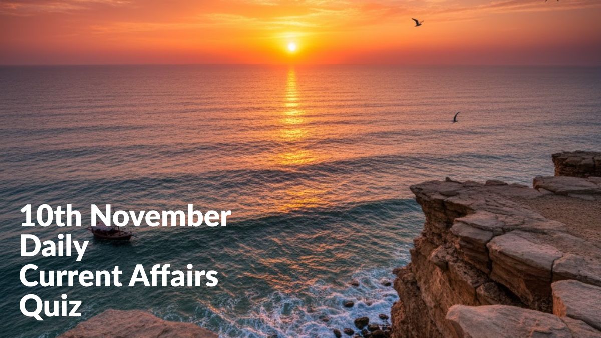 Daily Current Affairs Quiz 10th November, 2025