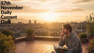 Daily Current Affairs Quiz 2025 (17th November, 2025), Check Important Questions Here