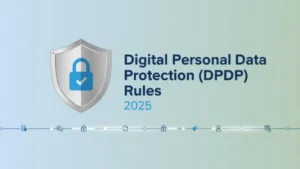 India’s New Data Privacy Rules Are Here What You Need to Know About DPDP 2025