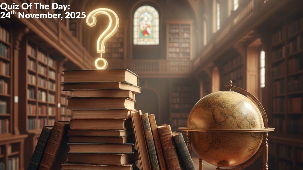 Current Affairs Quiz Day, GK Questions 24th November, 2025