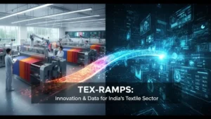 Government Approves Tex-RAMPS to Boost Innovation & Data in India’s Textile Sector