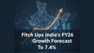 Fitch Ups India’s FY26 Growth Forecast to 7.4% Amid Strong Consumer Demand  (1)