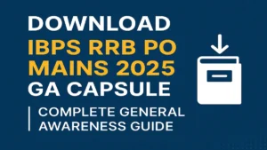 Download IBPS RRB PO Mains 2025 GA Capsule | Complete General Awareness Guide
