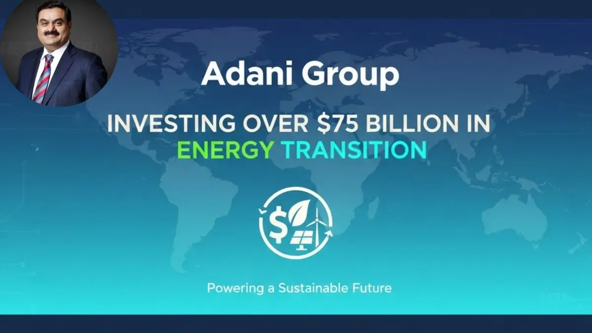 Adani Group to Invest Over $75 Billion in Energy Transition Sector