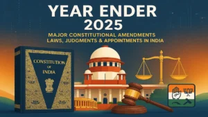 Year Ender 2025: Major Constitutional Amendments, Laws, Judgments & Appointments in India