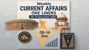 Weekly Current Affairs One Liners 08th to 14th December 2025