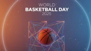 World Basketball Day 2025 Celebrates Basketball’s Journey to Global Fame