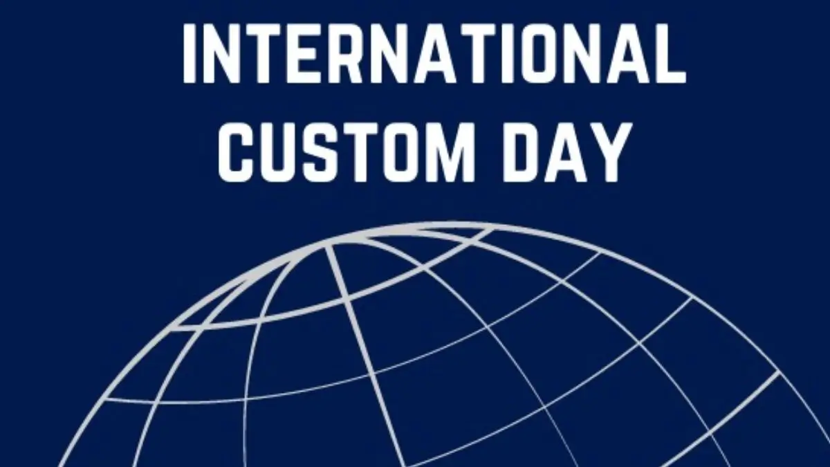 International Customs Day 2026: History, Significance and Key Facts